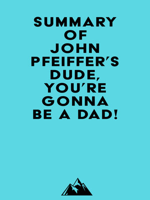 cover image of Summary of John Pfeiffer's Dude, You're Gonna Be a Dad!